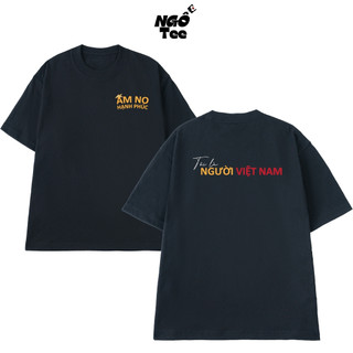 Áo Thun NGỐ TEE Ấm No Hạnh Phúc - Tôi là Người Việt Nam Chất Vải Cotton 100 Cao Cấp Thoáng Mát