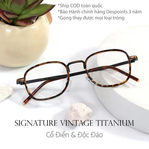 Gọng Kính Vintage 𝐃𝐞𝐬𝐩𝐨𝐢𝐧𝐭𝐬 Chất liệu hợp kim Titan cao cấp,thay được mọi loại tròng
