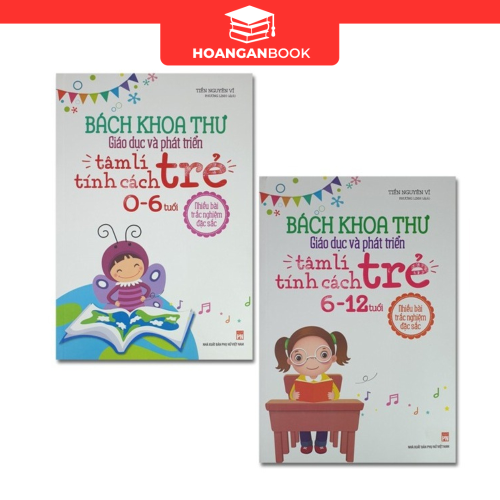 Sách: Combo 2 Cuốn Bách Khoa Thư Giáo Dục Và Phát Triển Tâm Lí - Tính Cách Trẻ 0-6 Tuổi Và 6-12 Tuổi