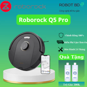 Robot Hút Bụi Roborock Q5 Pro – Hút + Lau 2 Trong 1, LDS Bản Đồ Thông Minh