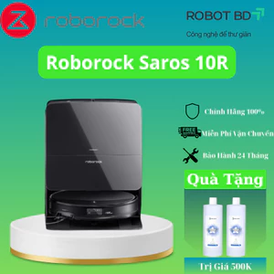 Robot Hút Bụi Roborock Saros 10R – Hút + Lau 2 Trong 1, LDS Bản Đồ Thông Minh