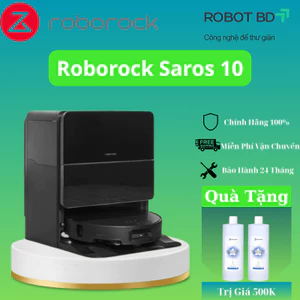 Robot Hút Bụi Roborock Saros 10 – Hút + Lau 2 Trong 1, LDS Bản Đồ Thông Minh