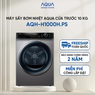 [SALE SỐC] Máy sấy bơm nhiệt Aqua 10 kg AQH-H1000H.PS - Bảo hành 2 năm - Hỗ trợ lắp đặt - Freeship toàn quốc