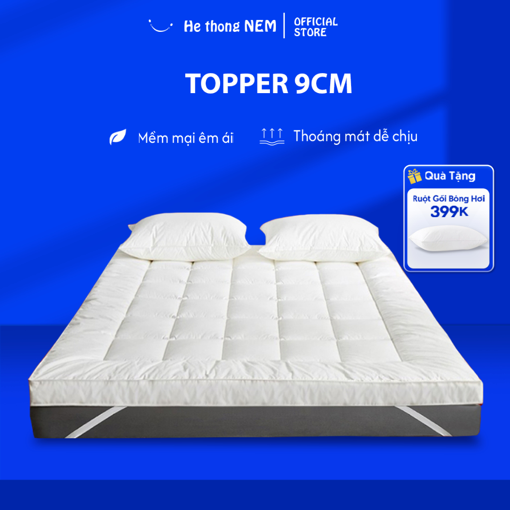 Ảnh Niệm Topper dày 9cm He thong NEM Cao Cấp Tấm Nệm Đệm Topper Toper Trải Giường Tăng Tiện Nghi Chuẩn Khách Sạn 5 Sao 1
