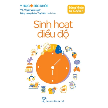 Sách - Y học & Sức khỏe. Sống khỏe từ A đến Z. Sinh hoạt điều độ (NXB Trẻ)