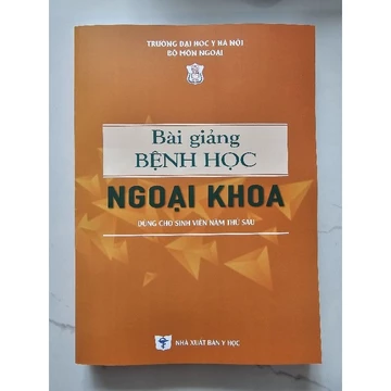 Sách - Bải giảng bệnh học ngoại khoa ( dùng cho sinh viên năm thứ 6)