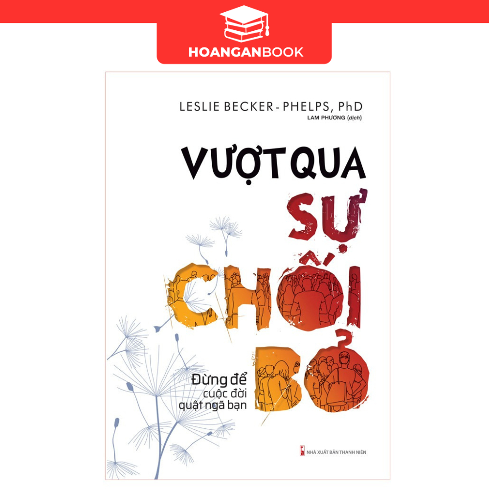 Sách: Vượt Qua Sự Chối Bỏ - Đừng Để Cuộc Đời Quật Ngã Bạn