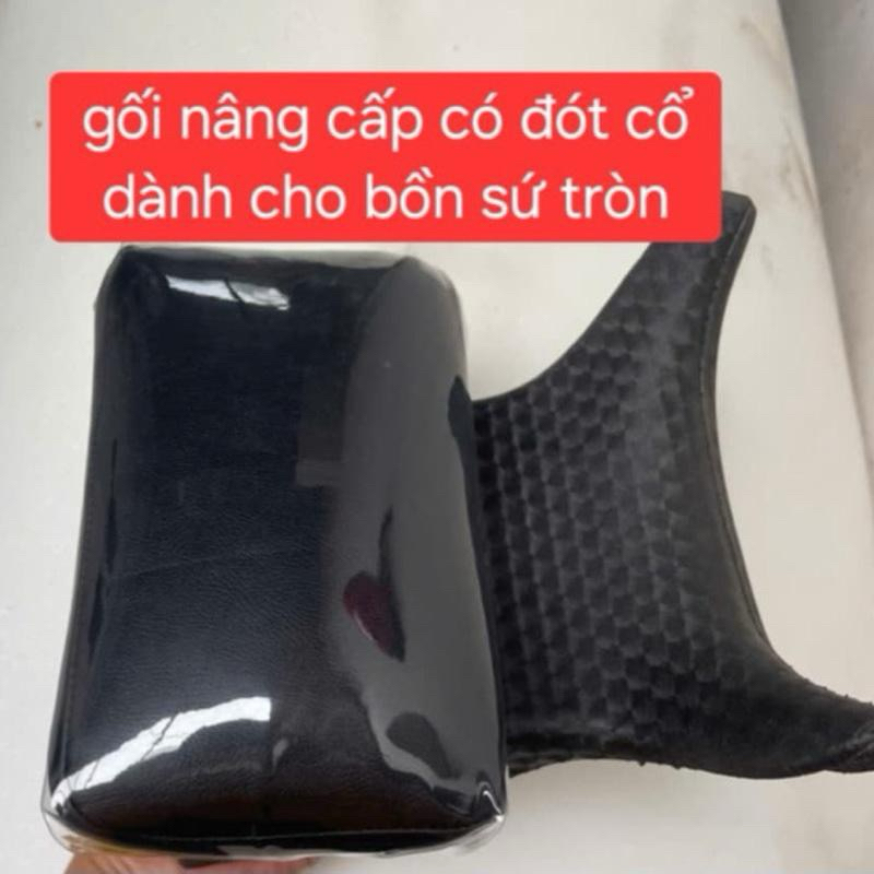 Gối có đót cổ nâng cấp cho bồn sứ tròn