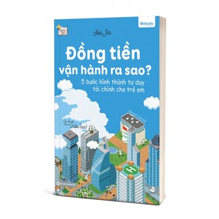Sách - Đồng tiền vận hành ra sao - 5 bước hình thành tư duy tài chính dành cho trẻ em 10+  Unibooks