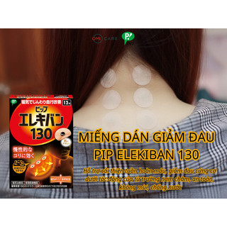 Miếng Dán Giảm Đau Mỏi, Thoái Hóa, Cứng Cơ Vai Gáy, Lưng, Chân Từ Tính PIP ELEKIBAN 130MT Nhật Bản (12~48 Miếng)
