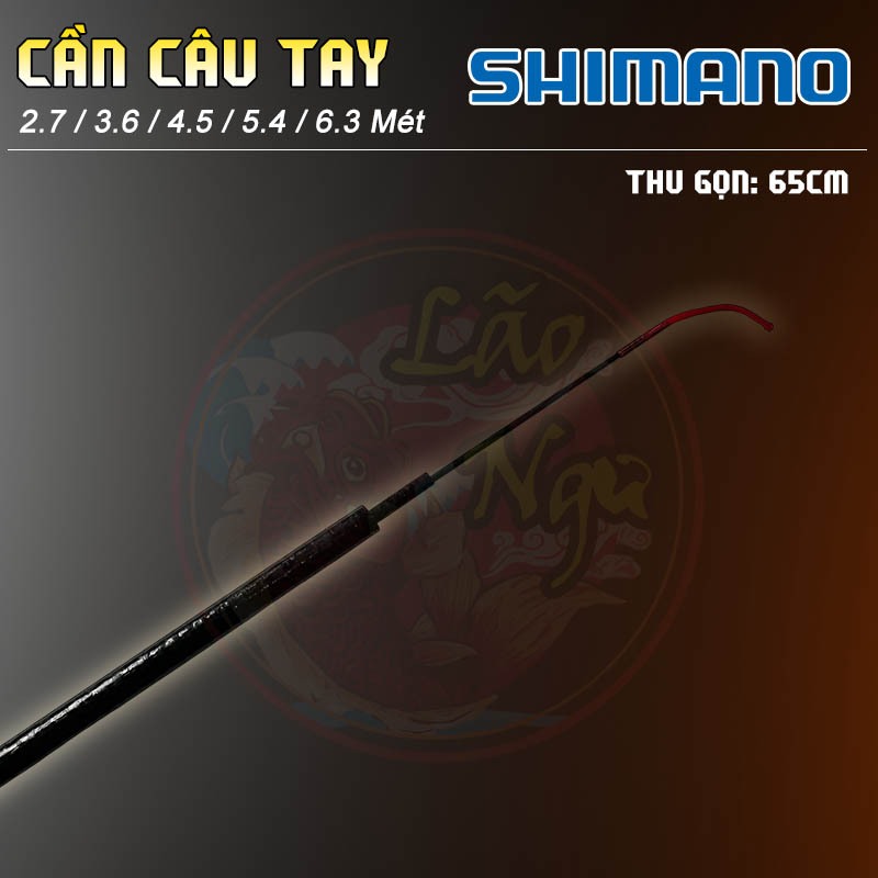 Cần Câu Tay SHIMANO Cacbon Cao Cấp - GIÁ SIÊU RẺ do Lão Ngư Phân Phối