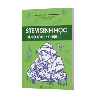 Sách - STEM Sinh Học – Thế Giới Tự Nhiên Kỳ Diệu