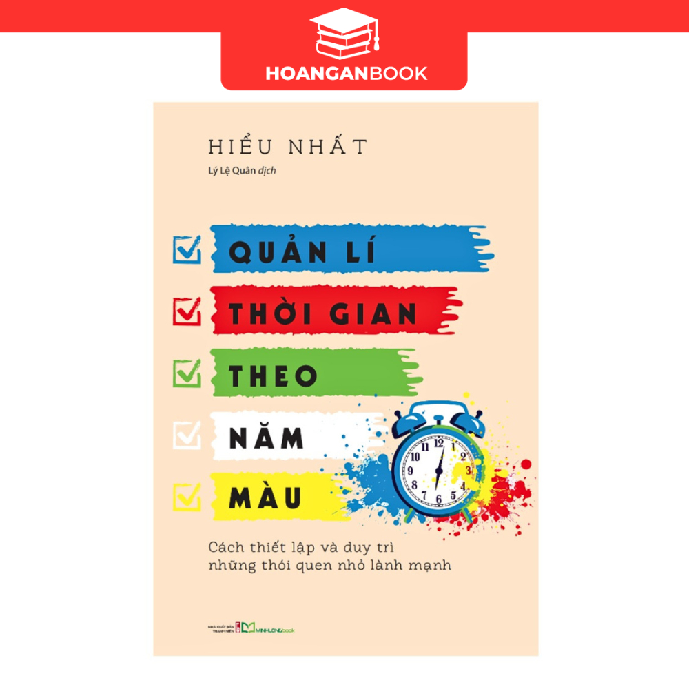 [HA] Sách: Quản Lí Thời Gian Theo Năm Màu - Cách Thiết Lập Và Duy Trì Những Thói Quen Nhỏ Lành Mạnh