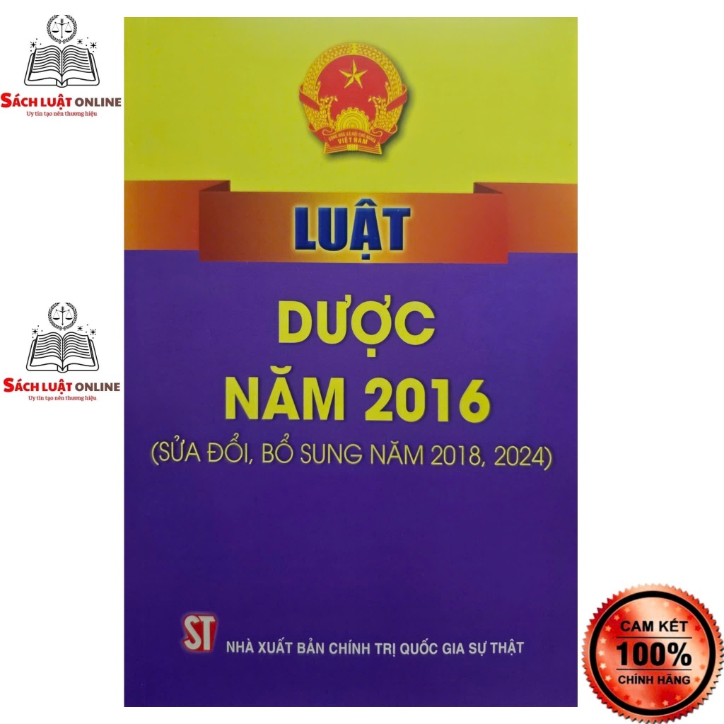 Sách LV3 - Luật dược năm 2016 (sửa đổi bổ sung năm 2018, 2024) (NXB Chính trị quốc gia sự thật)