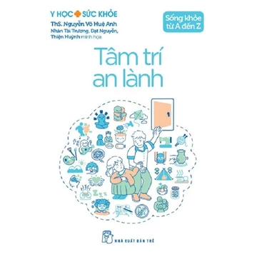 Sách - Sống Khỏe Từ A Đến Z - Tâm Trí An Lành (Y Học Sức Khỏe)