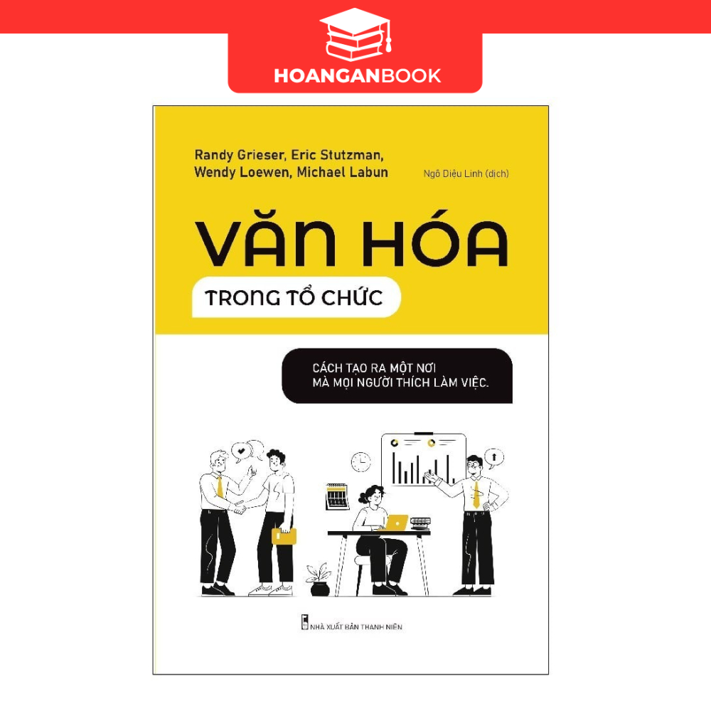 Sách: Văn Hóa Trong Tổ Chức - Cách Để Tạo Ra Một Nơi Mà Mọi Người Thích Làm Việc