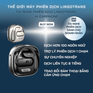 Tai Nghe Phiên Dịch AI Doanh Nhân Chuẩn Xác Tức Thì Giao Tiếp Quốc Tế Dễ Dàng Thiết Kế Sang Trọng
