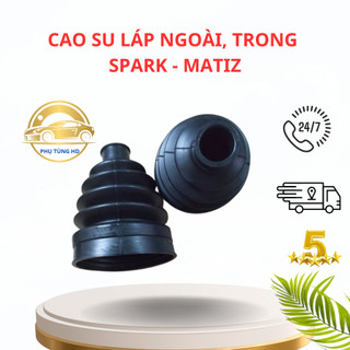 Cao Su Chụp Bụi Láp Trong, Láp Ngoài Spark, Matiz 1,2,3.