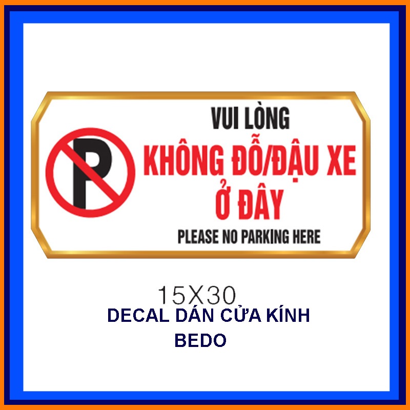 Biển Báo Không Đỗ Đậu Xe BEDO Chống Nước Bền Đẹp Dán Tường Văn Phòng Công Trình Theo Yêu Cầu