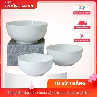 Bát tô canh sứ trắng trơn đơn giản nhiều kích thước Sứ cao cấp - Vỡ 1 đổi 1 - Trường An VN
