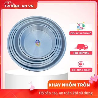 Khay Nhôm - Khay Tròn Nhôm - Xửng Nhôm tròn - mâm bơ nhôm tròn  đủ size 16 đến 72 - Trường An VN