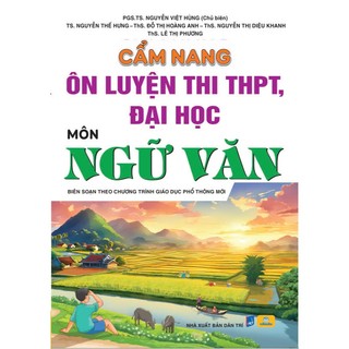 Sách - Cẩm Nang Ôn Luyện Thi THPT, Đại Học Môn Ngữ Văn - Biên soạn theo CT GDPT mới - ndbooks