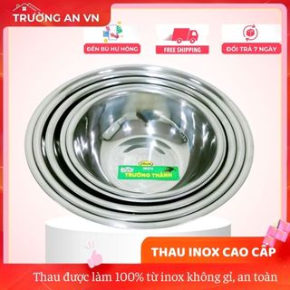 Thau inox Trường Thành cao cấp loại dày, nặng, đẹp, đường kính 16cm - 38cm - Trường An VN