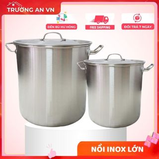 Nồi Inox lớn inox ,nồi nấu phở inox,10L-90L nồi luộc gà, hầm xương, nấu canh dùng được cho bếp từ Trường An VN