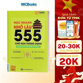 Sách - Học Nhanh Nhớ Lâu Ngữ 555 Chữ Hán Thông Dụng - Ứng Dụng Sơ Đồ Tư Duy Trong Giao Và Luyện Thi HSK