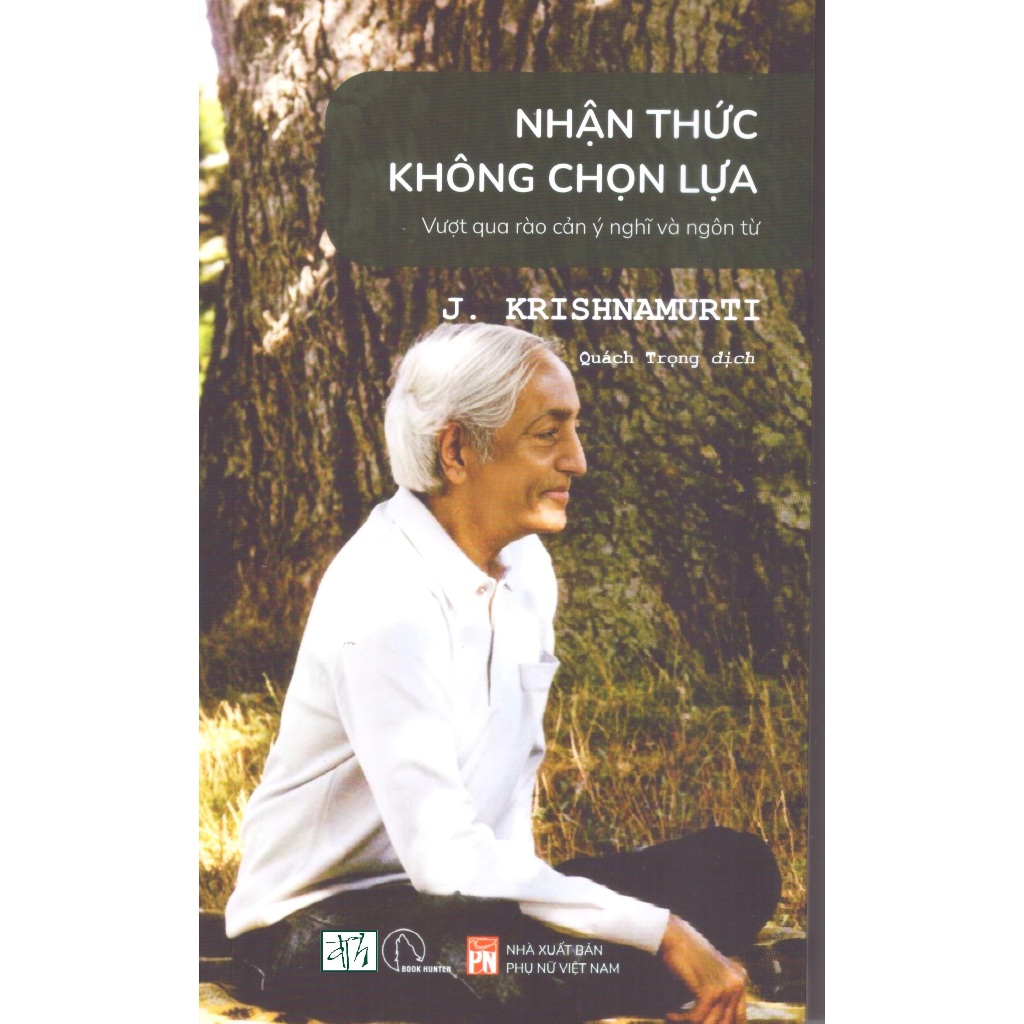 Sách J. Krishnamurti - Nhận thức không chọn lựa - Vượt qua rào cản ý nghĩa và ngôn từ