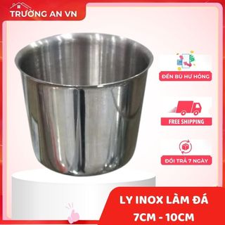 Lon làm đá inox nhẹ - Không rỉ, Ly làm đá đủ kích thước TỪ 7CM ĐẾN 10CM - Trường An VN