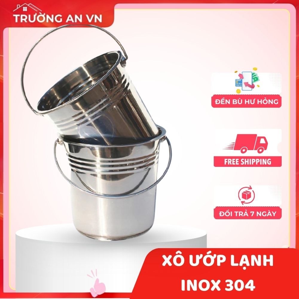 Xô Đá inox quai - XÔ ƯỚP LẠNH CHẤT LIỆU INOX 304 KHÔNG GỈ - KHÔNG BẠC ...