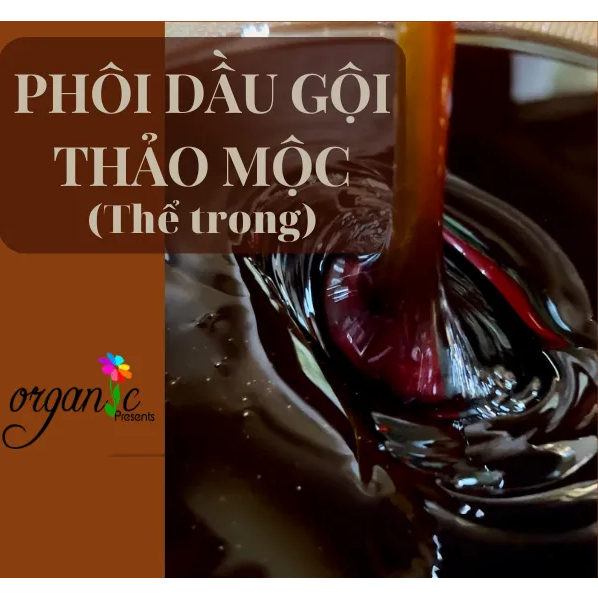 DẦU GỘI THẢO MỘC ORGANIC PREMIUM / PHÔI DẦU GỘI THẢO MỘC (THỂ TRONG)