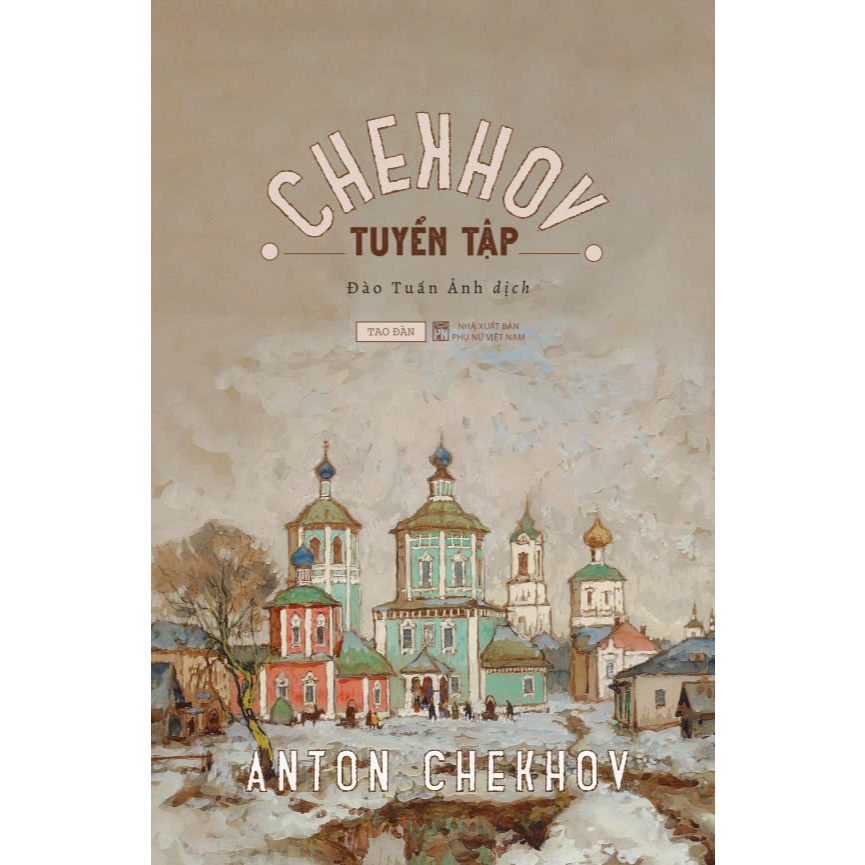 [Sách] Tuyển tập Chekhov - Anton Chekhov - Công ty Cổ phần Sách Tao Đàn ...