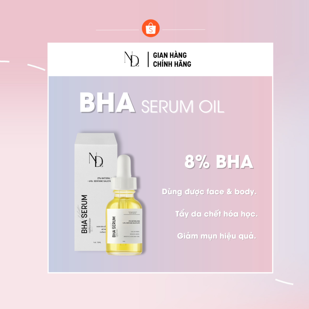 Serum BHA giảm mụn, tẩy tế bào chết hóa học, thu nhỏ lcl,... dùng cho Face & Body BHA ND 8% 5ml