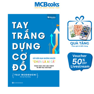 Sách - Tay Trắng Dựng Cơ Đồ: Gửi Đến Bạn - Những Người "Chưa Là Ai Cả" - MCBooks