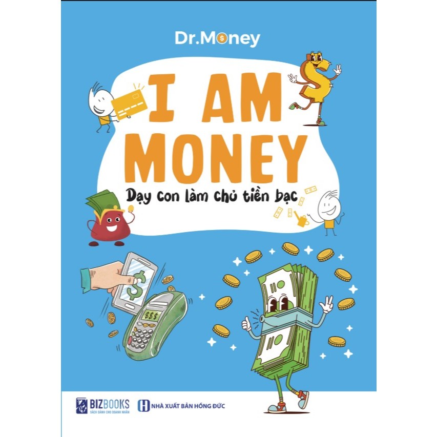 Sách I Am Money: Dạy Con Làm Chủ Tiền Bạc - Bizbooks