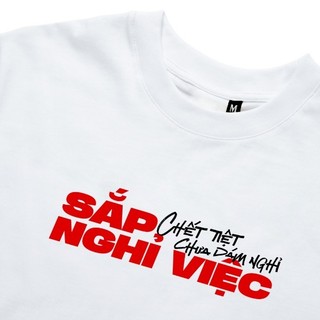 Áo thun unisex SẮP NGHỈ VIỆC  Slogan hài hước - áo phông NAM NỮ cổ tròn chất Cotton mềm mịn co dãn thoáng mát TA626