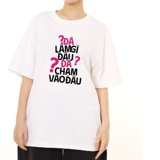 Áo thun unisex ĐÃ LÀM GÌ ĐÂU ĐÃ CHẠM VÀO ĐÂU ngộ nghĩnh  Câu nói hài hước vui vẻ - áo phông nam nữ thoáng mát TA639