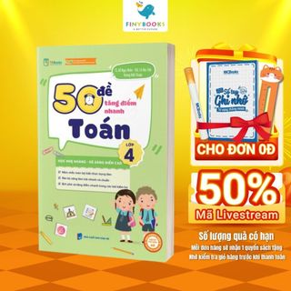 Sách - Tham khảo lớp 4 - 50 Đề Tăng Điểm Nhanh Toán Lớp 4 - Theo chương trình mới của bộ giáo dục