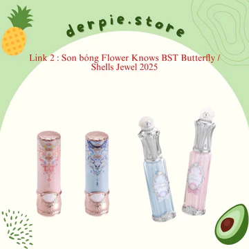 [ Link 2 ] Son bóng dạng thỏi/kem căng mọng môi Flower Knows Shells Jewel / Butterfly Cloud Collar Glossy