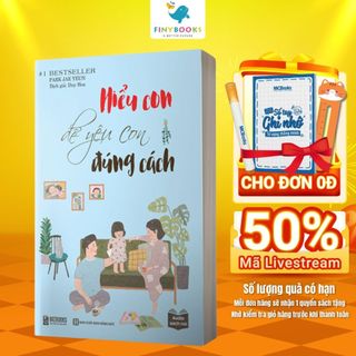 Sách - Tuyệt chiêu dạy con thời 4.0 qua cuốn sách: Hiểu con để yêu con đúng cách - Bizbooks