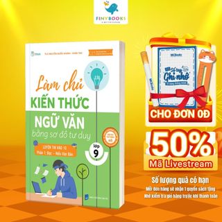 Sách - Làm Chủ Kiến Thức Ngữ Văn lớp 9 bằng sơ đồ tư duy – Luyện Thi Vào 10 Phần 1: Đọc – Hiểu Văn Bản