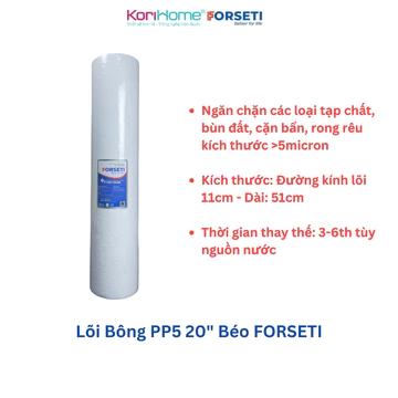 Lõi 20 inch Béo Đường Kính 11 cm dùng cho các cốc 20" to, Lõi Bông Béo 20" Lọc Tổng Đầu Nguồn Chính Hãng Forseti