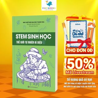 Sách - STEM Sinh Học – Thế Giới Tự Nhiên Kỳ Diệu