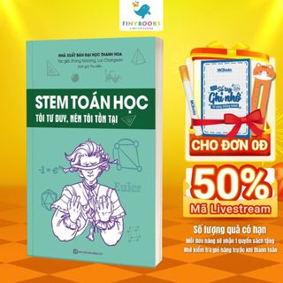 Sách - STEM Toán học – Tôi tư duy, nên tôi tồn tại