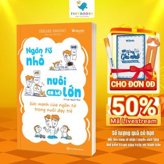 Sách -  Ngôn từ nhỏ nuôi em bé lớn - Sức mạnh của ngôn từ trong nuôi dạy còn trẻ - Unibooks