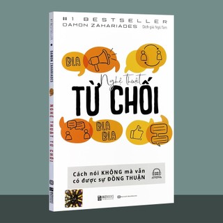 Sách - Nghệ Thuật Từ Chối: Cách Nói Không Mà Vẫn Có Được Sự Đồng Thuận