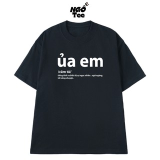Áo Thun Hài Hước NGỐ TEE Câu Nói Nơi Công Sở "ỦA EM" Vải Cotton 100 250gsm Cao Cấp Thoáng Mát