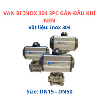 VAN BI INOX 304 3PC GẮN ĐẦU KHÍ NÉN